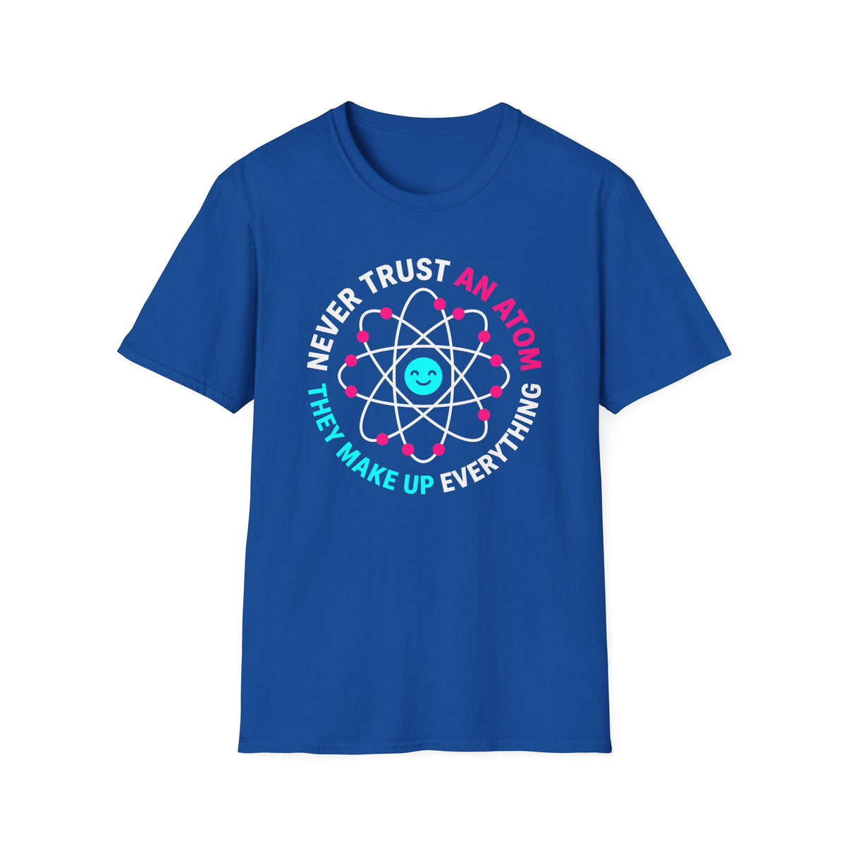 Never Trust an Atom - Kawaii T-Shirt