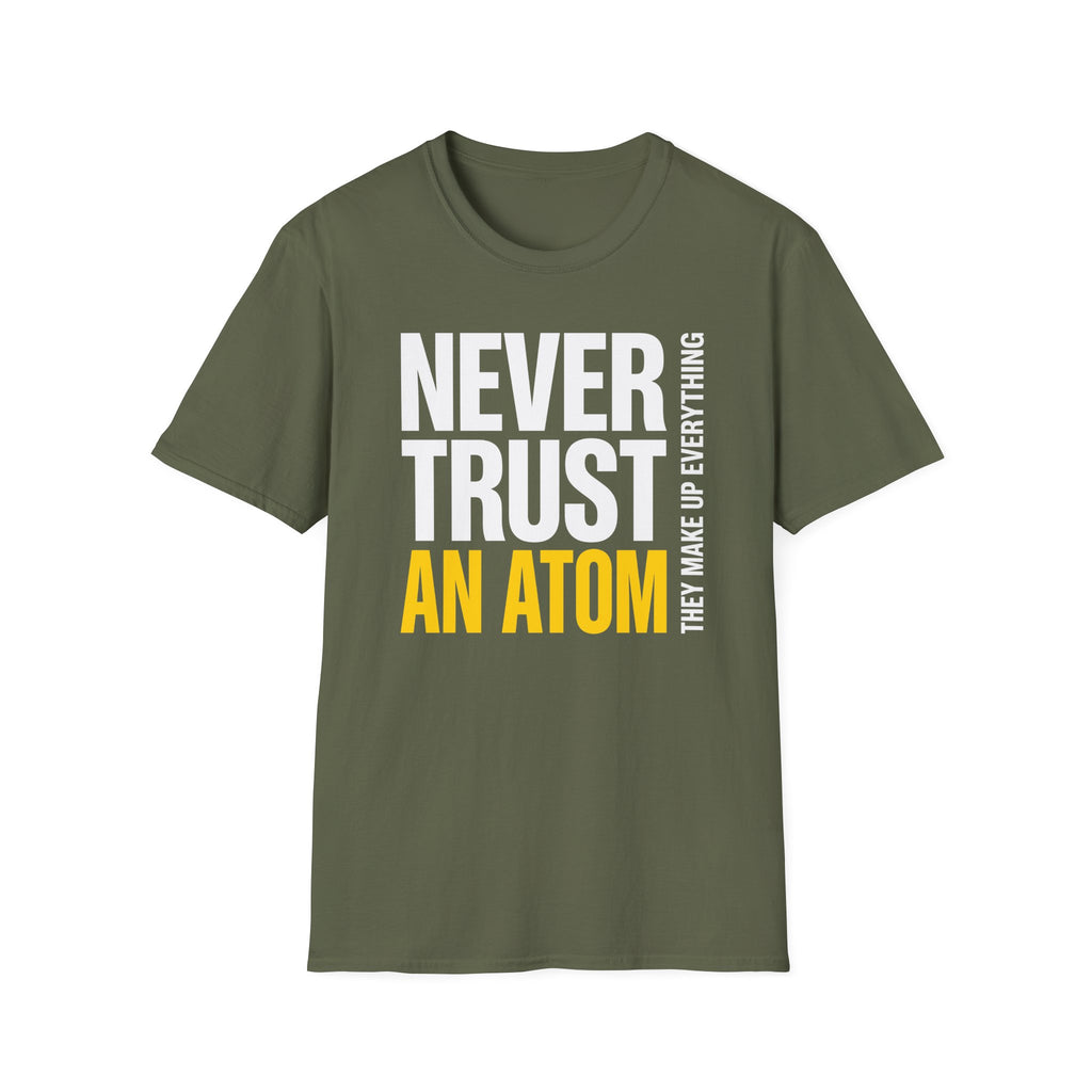 Never Trust an Atom T-Shirt