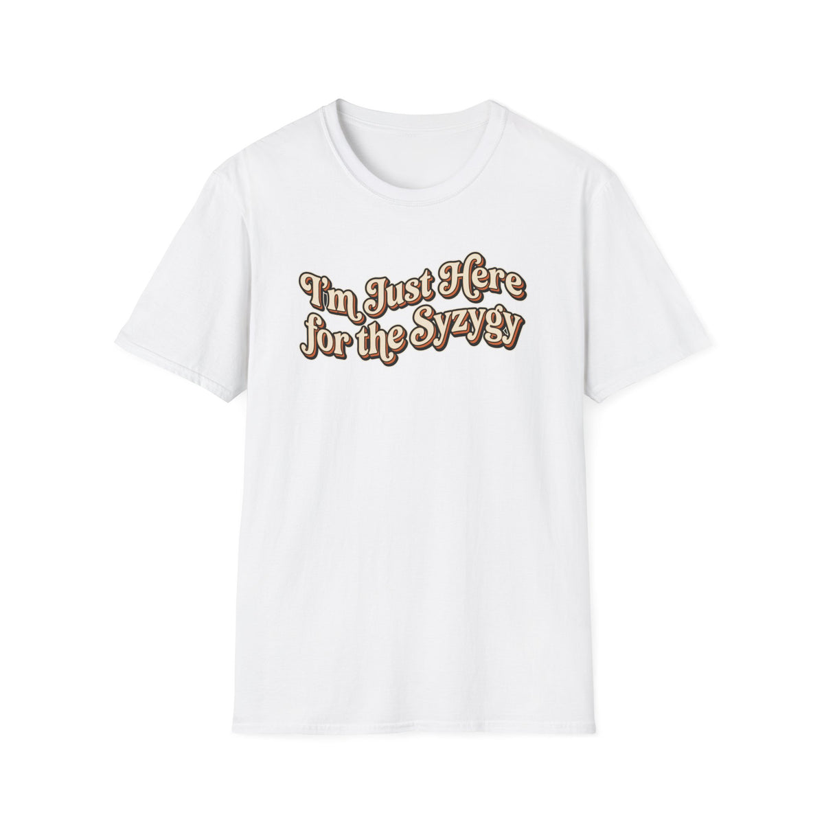 I'm Just Here for the Syzygy T-Shirt